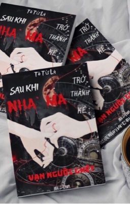 [Đm] Sau Khi Nhà Ma Trở Thành Kẻ Vạn Người Ghét – Tô Từ Lí