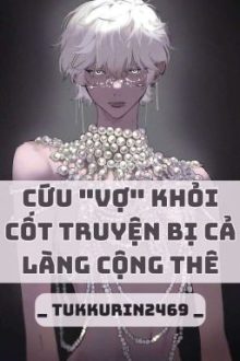 Cứu “Vợ” Khỏi Cốt Truyện Bị Cả Làng Cộng Thê