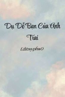 [Song Tính] Dụ Dỗ Bạn Của Anh Trai