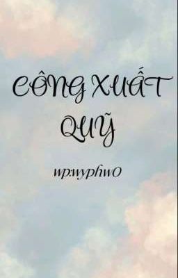 [Edit/Song Tính] Công Xuất Quỹ Poster