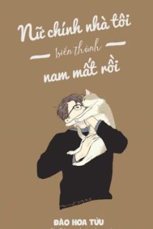 [Bl/Edit] Nữ Chính Nhà Tôi Biến Thành Nam Mất Rồi
