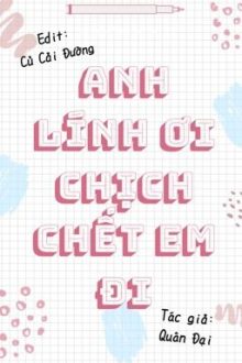 [Đm/Cao H/Thô Tục] Anh Lính Ơi Chịch Chết Em Đi