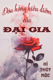 [Đm] Đóa Hồng Kiều Diễm Của Đại Gia