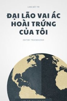 [ Đam Mỹ/Edit ] Đại Lão Vai Ác Hoài Trứng Của Tôi