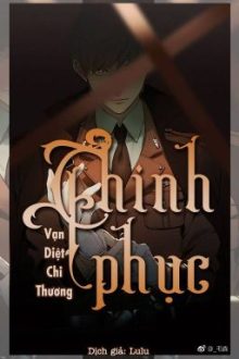 [Đam Mỹ][Dịch] Chinh Phục | Vạn Diệt Chi Thương