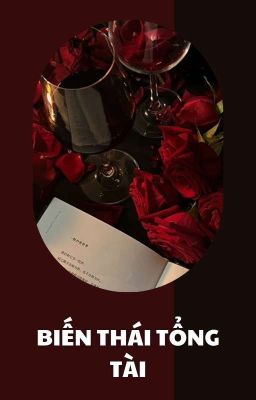 [Đam Mỹ H+ Sm] Biến Thái Tổng Tài