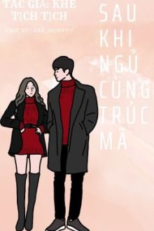 Sau Khi Ngủ Cùng Trúc Mã  – Khê Tịch Tịch