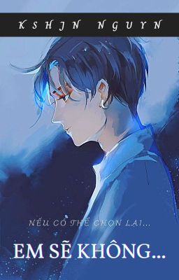 Nếu Có Phải Chọn Lại…Em Sẽ Không Chọn Yêu Anh…