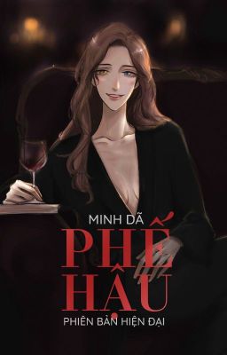 Phế Hậu (Hiện Đại) – Minh Dã