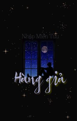 [Edit | Finished] Hàng Giả – Nhập Miên Tửu