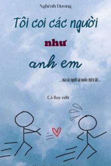 [Đam Mỹ – Edited] Tôi Coi Các Người Như Anh Em
