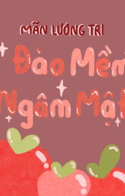 [Edit/Hoàn] Đào Mềm Ngâm Mật