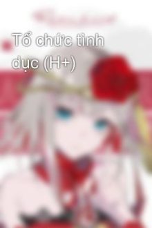Tổ Chức Tình Dục (H+)