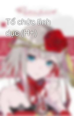 Tổ Chức Tình Dục (H+)