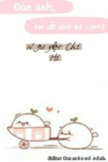 [Đam Mỹ/Hoàn] Đàn Anh, Em Sẽ Sinh Bé Con