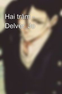 Hai Trăm – Delver_Jo