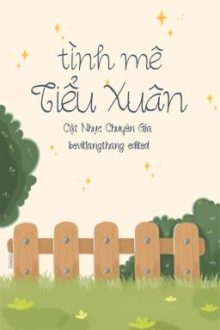 [Done/Đm/St] Tình Mê Tiểu Xuân – Cật Nhục Chuyên Gia