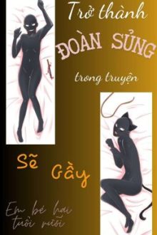 [Song Tính/Thô Tục] Trở Thành Đoàn Sủng Trong Truyện Sếch