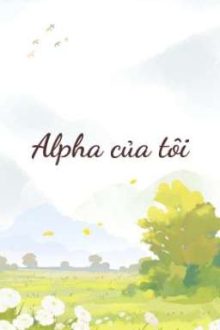 Alpha Của Tôi – Cải Muối Dưa Rất Ngon