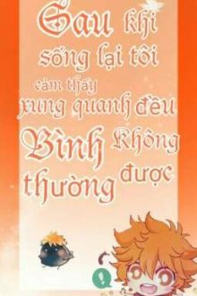 [Allhinata] Sau Khi Sống Lại Tôi Cảm Thấy Xung Quanh Đều Không Được Bình Thường