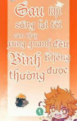 [Allhinata] Sau Khi Sống Lại Tôi Cảm Thấy Xung Quanh Đều Không Được Bình Thường