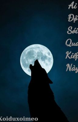 Ai Độ Sói Qua Kiếp Này