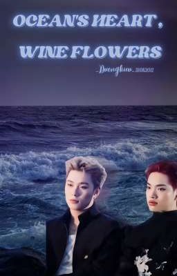 [Duongkieu] Ocean’s Heart , Wine Flowers