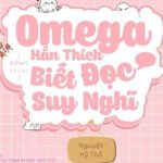 [Đam Mĩ/Edit] Omega Hắn Thích Biết Đọc Suy Nghĩ