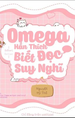 [Đam Mĩ/Edit] Omega Hắn Thích Biết Đọc Suy Nghĩ