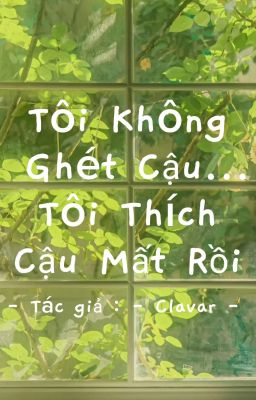 Tôi Không Ghét Cậu… Tôi Thích Cậu Mất Rồi
