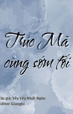 (Editing) Trúc Mã Cùng Sớm Tối – Yểu Yểu Nhất Ngôn