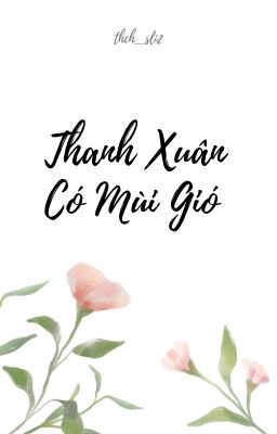 [Truyện Ngắn] Thanh Xuân Có Mùi Gió