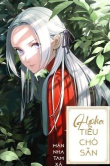 [Bhtt – Qt] Alpha Tiểu Chó Săn – Hàn Nha Tam Xá