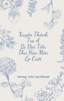 | Bhtt | | Editing | Xuyên Thành Tra A Bị Đại Tiểu Thư Hào Môn Ép Cưới