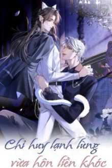 [Abo] Chỉ Huy Lạnh Lùng Vừa Hôn Liền Khóc