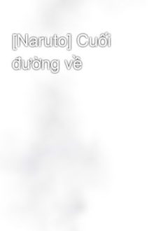 [Naruto] Cuối Đường Về
