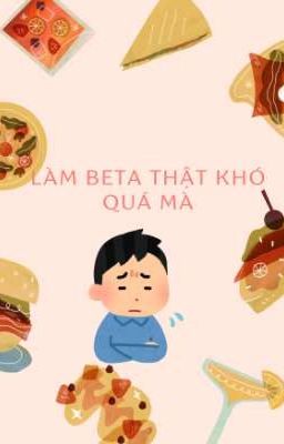 Làm Beta Thật Khó Quá Mà (Eaob) 2X1