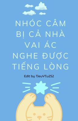 [Đm/Edit] Nhóc Câm Bị Cả Nhà Vai Ác Nghe Được Tiếng Lòng