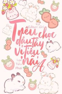 [Bhtt] [Edit] Trêu Chọc Dâu Tây Vị Tiểu Nãi A – Lạc Tiểu Phái