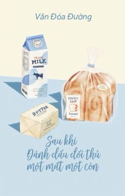 [Bhtt – Qt] Sau Khi Đánh Dấu Đối Thủ Một Mất Một Còn – Vân Đóa Đường