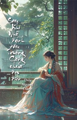 [Bhtt – Qt] Sau Khi Nhỡ Đánh Dấu Trưởng Công Chúa Đẹp Điên – Thủy Nguyệt