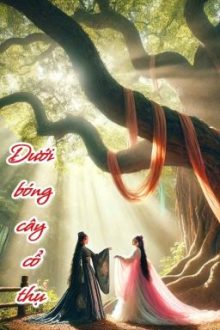 [Diệp Anh X Thùy Trang] Dưới Bóng Cây Cổ Thụ