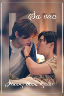 Sa Vào Hương Thơm Người || Pondphuwin|| Abo