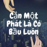 Cắn Một Phát Là Có Bầu Luôn