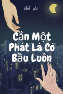 Cắn Một Phát Là Có Bầu Luôn
