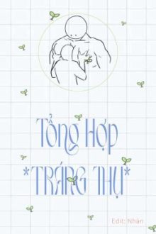 [Og] Tổng Hợp “Tráng Thụ”