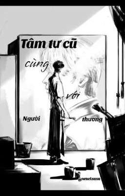 Tâm Tư Cũ Cùng Với Người Thương