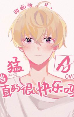 [Bl/Editing] Làm Alpha Thật Sự Rất Vui Sướng Sao