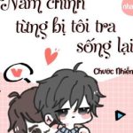 Nam Chính Từng Bị Tôi Tra Sống Lại – Chước Nhiễm