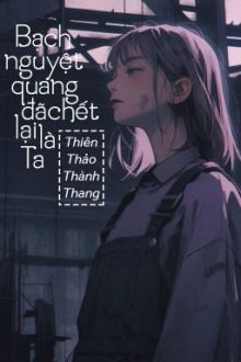[Bhtt – Qt] Bạch Nguyệt Quang Đã Chết Của Chim Hoàng Yến Lại Là Ta – Thiên Thảo